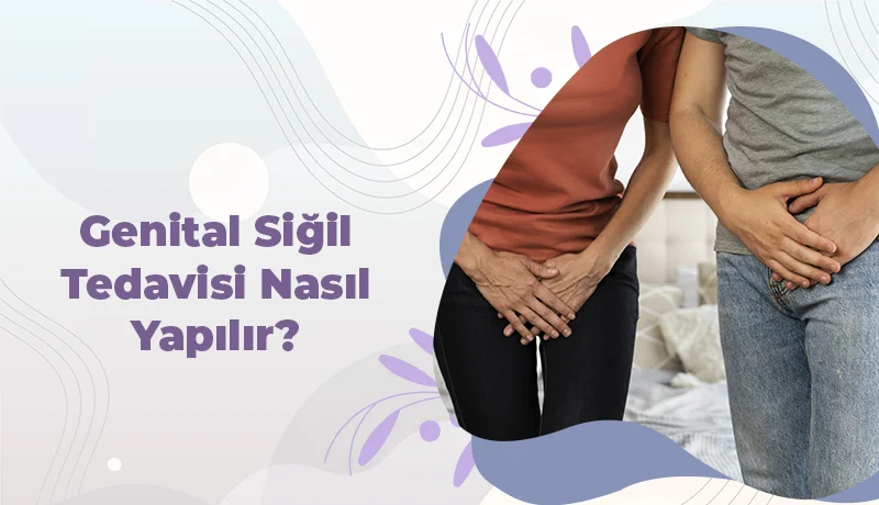 Genital Siğil Tedavisi Nasıl Yapılır?