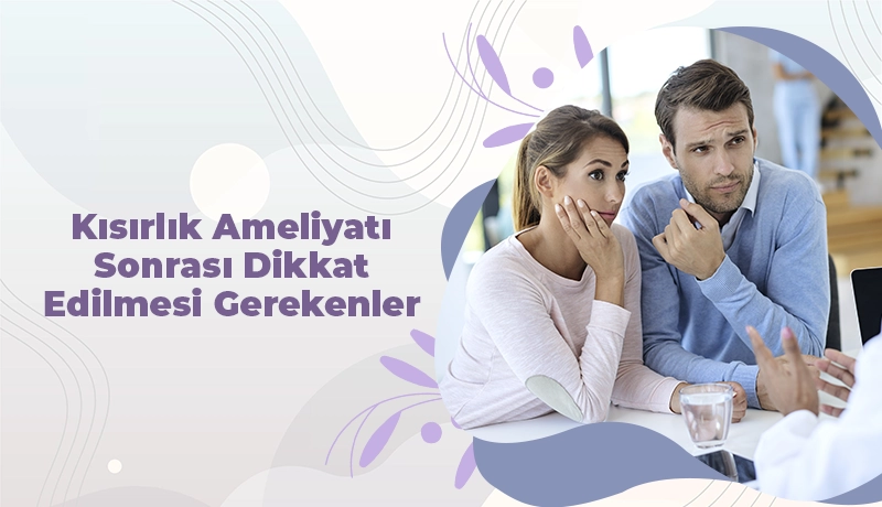 Kısırlık Ameliyatı Sonrası Dikkat Edilmesi Gerekenler