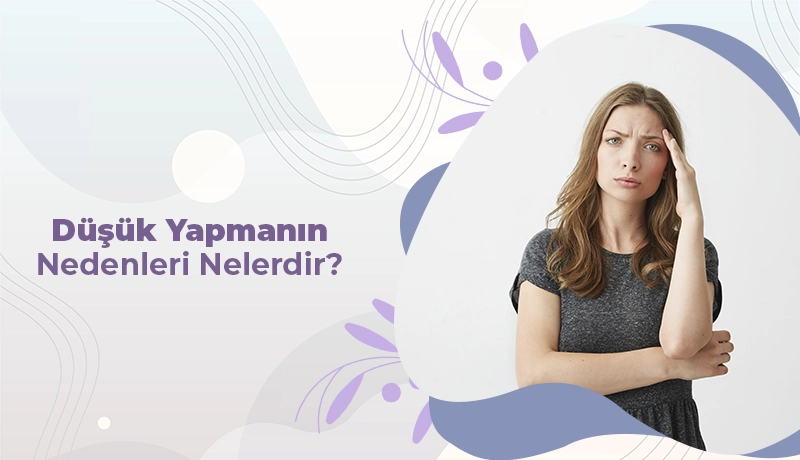 Düşük Yapmanın Nedenleri Nelerdir?