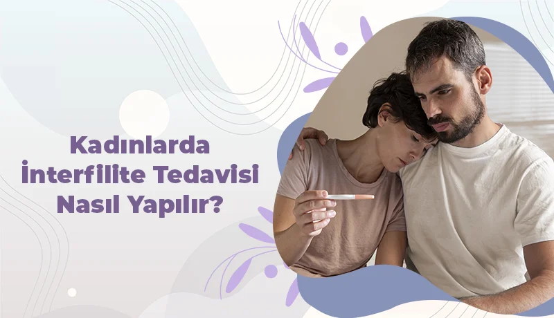 Kadınlarda İnterfilite Tedavisi Nasıl Yapılır?