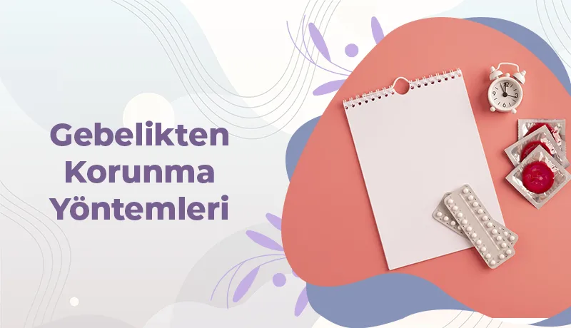 Gebelikten Korunma Yöntemleri