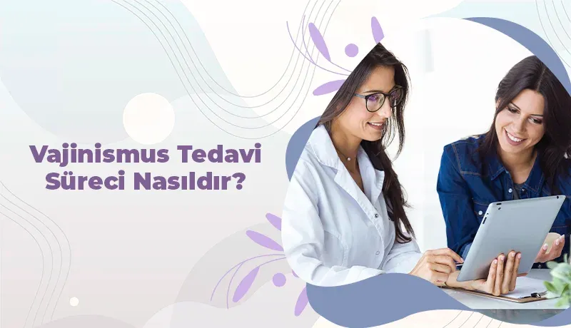 Vajinismus Tedavi Süreci Nasıldır?