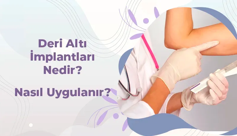 deri altı implantları nedir nasıl uygulanır