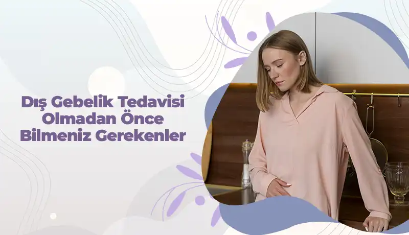 Dış gebelik tedavi öncesi