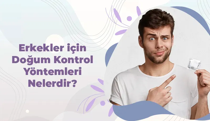 erkekler için doğum kontrol yöntemleri