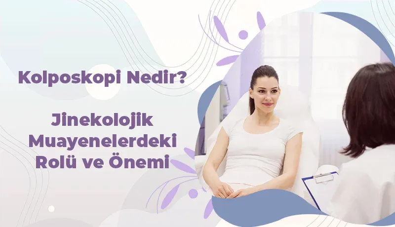 kolposkopi nedir